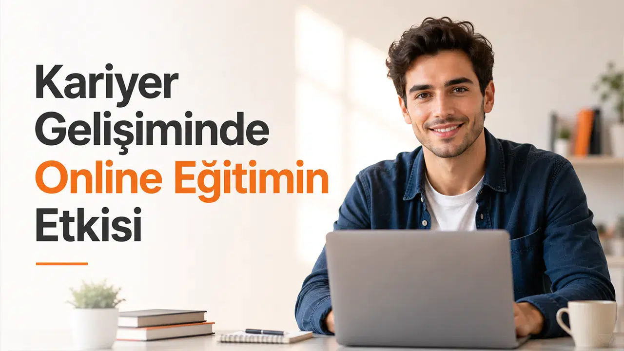 Kariyer Gelişiminde Online Eğitimin Etkisi