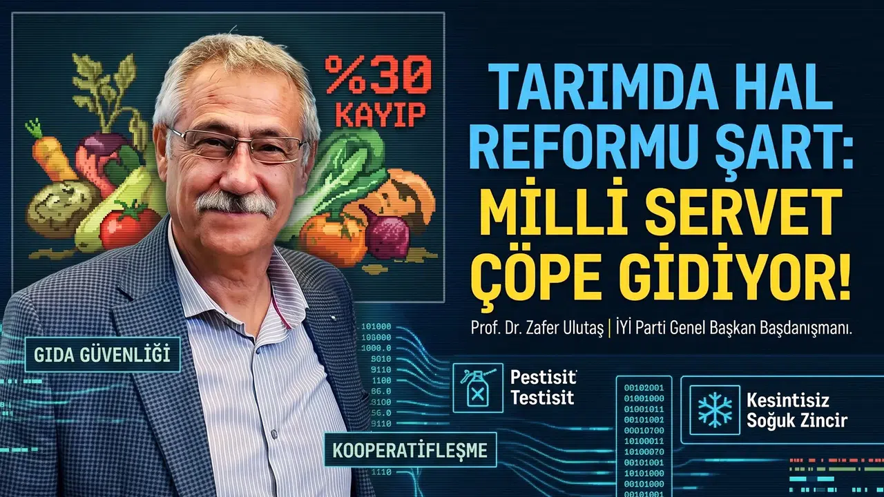 Ulutaş’tan Tarımda Yapısal Reform Çağrısı: “Hal Sistemi Yeniden Yapılandırılmalıdır”
