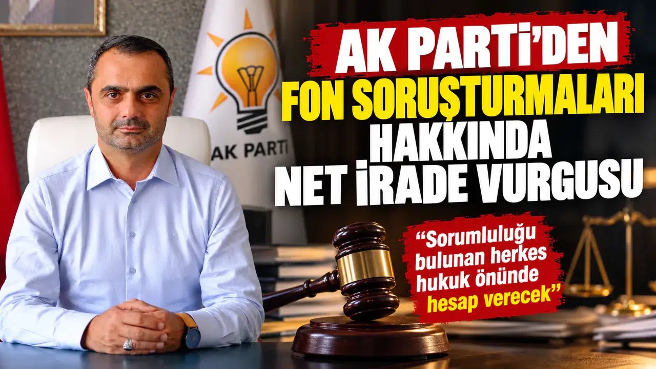 AK Parti’den Fon Soruşturmaları Hakkında Net İrade Vurgusu