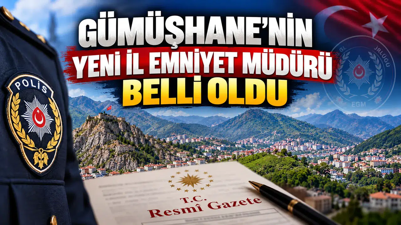 Gümüşhane’nin Yeni İl Emniyet Müdürü Belli Oldu