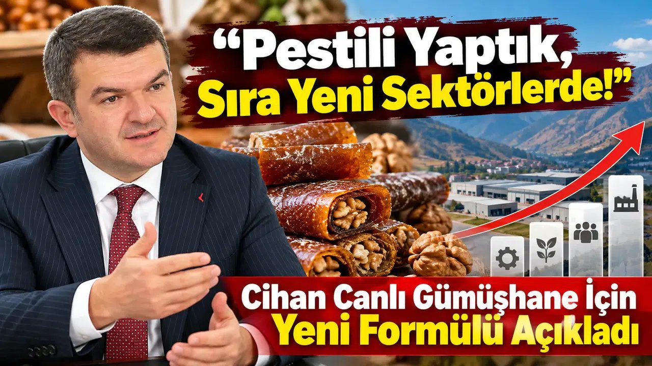“Pestili Yaptık, Sıra Yeni Sektörlerde! Cihan Canlı Gümüşhane İçin Yeni Formülü Açıkladı