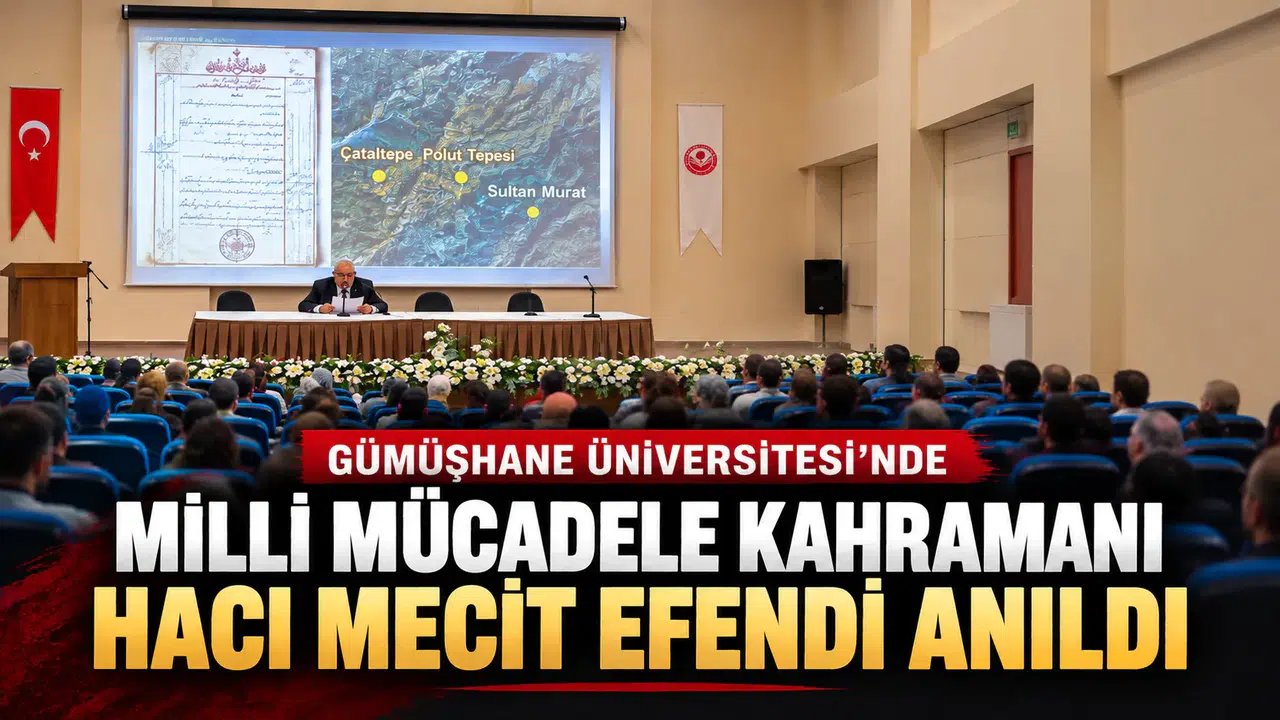 Gümüşhane Üniversitesi’nde Milli Mücadele Kahramanı Hacı Mecit Efendi Anıldı